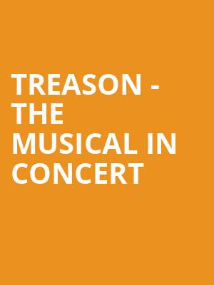 Treason - The Musical in Concert at Theatre Royal Drury Lane